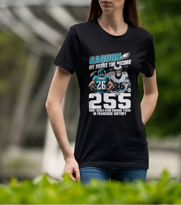 Saquon Barkley We Broke The Record Philadelphia Eagles 255 Most Single-Game Rushing Yards In Franchise History T-Shirt
