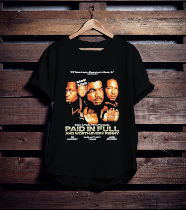 OG Anunoby Karl-Anthony Towns Jalen Brunson Paid In Full And Worth Every Penny T-Shirt