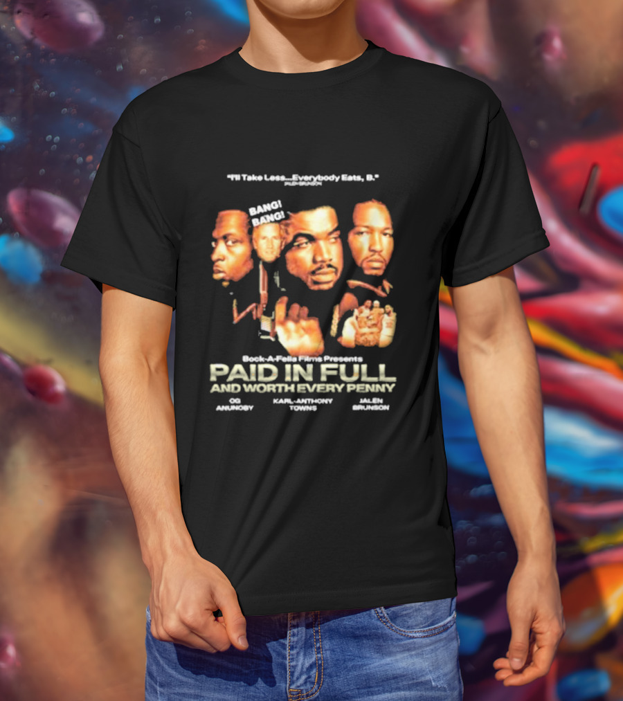 OG Anunoby Karl-Anthony Towns Jalen Brunson Paid In Full And Worth Every Penny T-Shirt