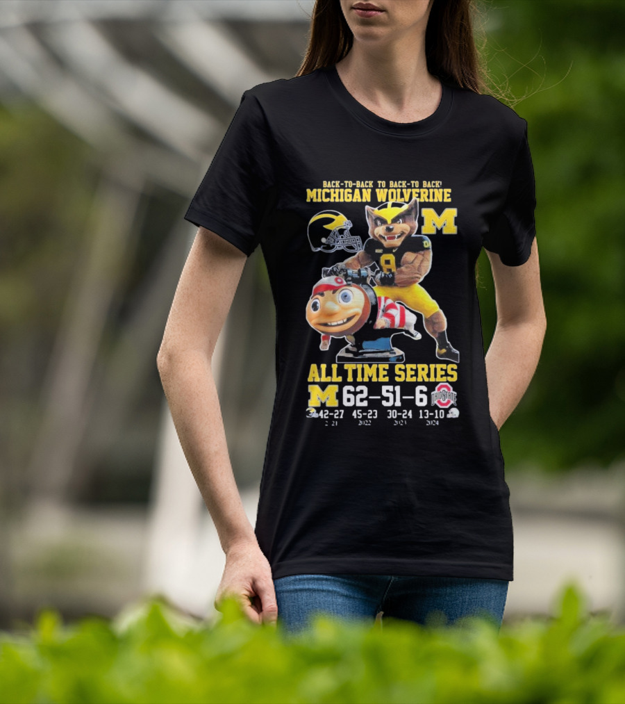 Back-To-Back To Back-To-Back Michigan Wolverine All Time Series 62-51-6 T-Shirt