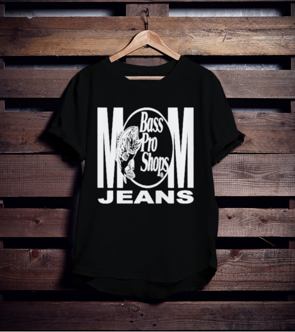 Mom Jeans Bass Pro Shops T-Shirt