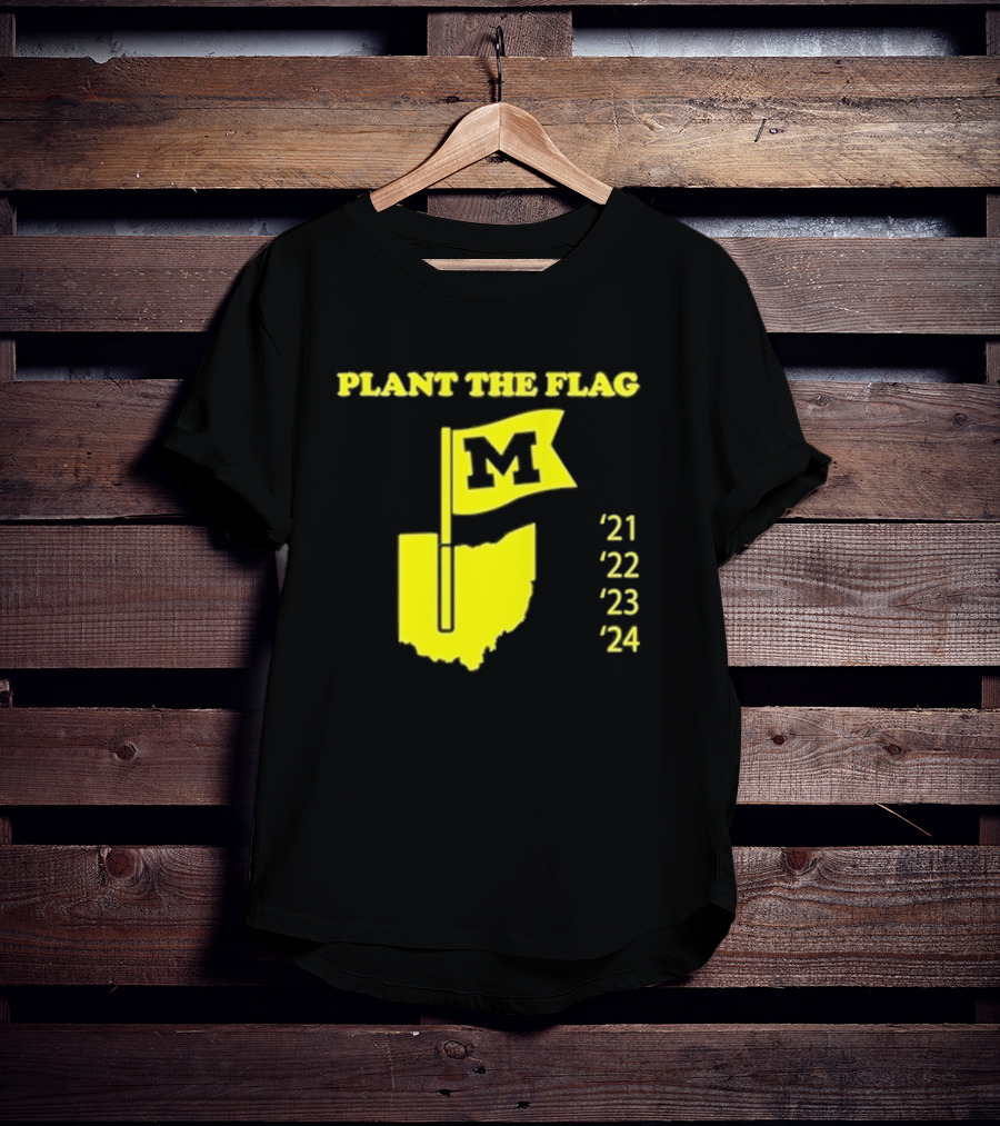 Plant The Flag Michigan M Rivalry 21 22 23 24 T-Shirt
