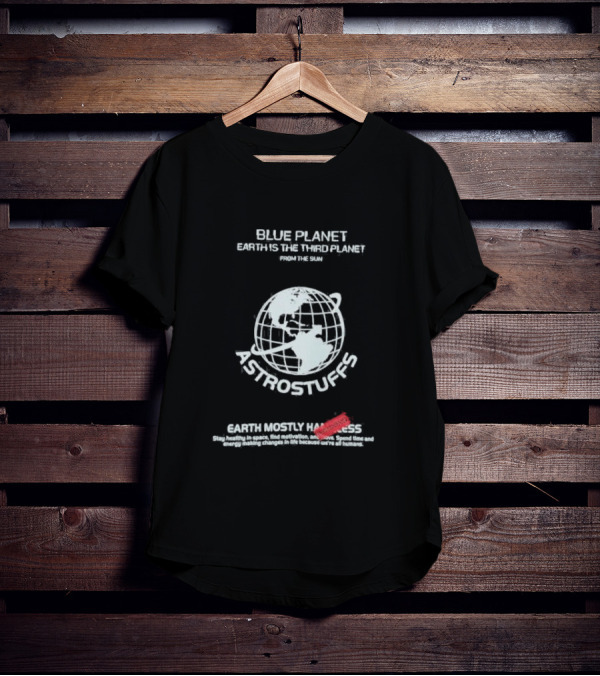Blue Planet Earth Is The Third Planet From The Sun Astrostuffs Earth Mostly Harmless T-Shirt