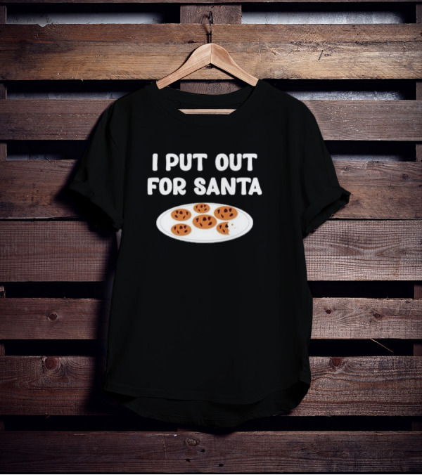 I Put Out For Santa Funny Christmas Cookies T-Shirt