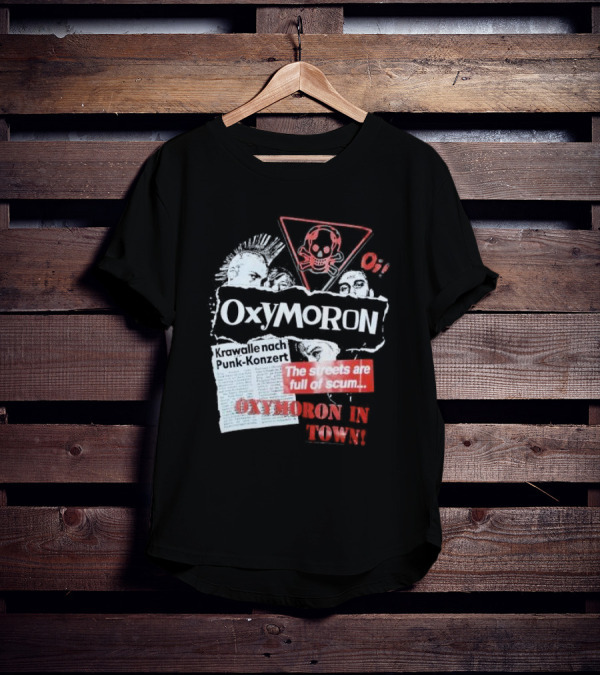 Oxymoron Band The Streets Are Full Of Scum Krawalle Nach Punk-Konzert Oxymoron In Town T-Shirt