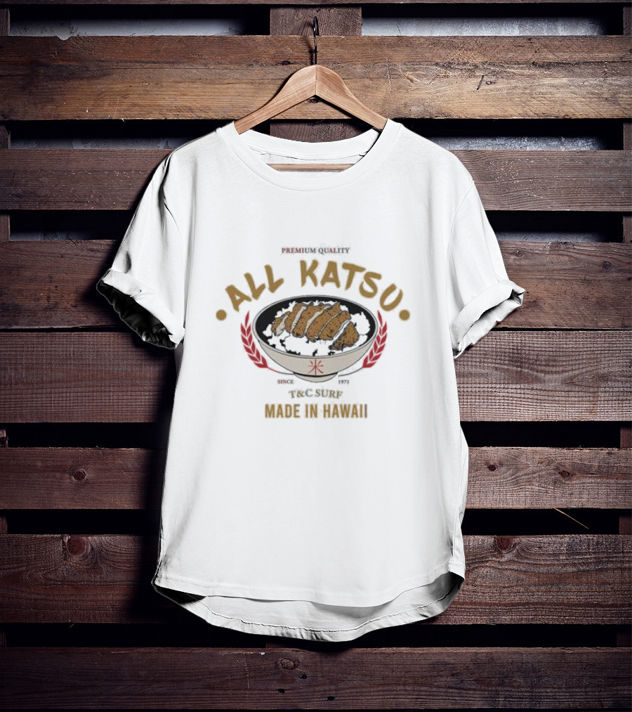 Premium Quality All Katsu Since 1971 T&C Surf Made In Hawaii T-Shirt