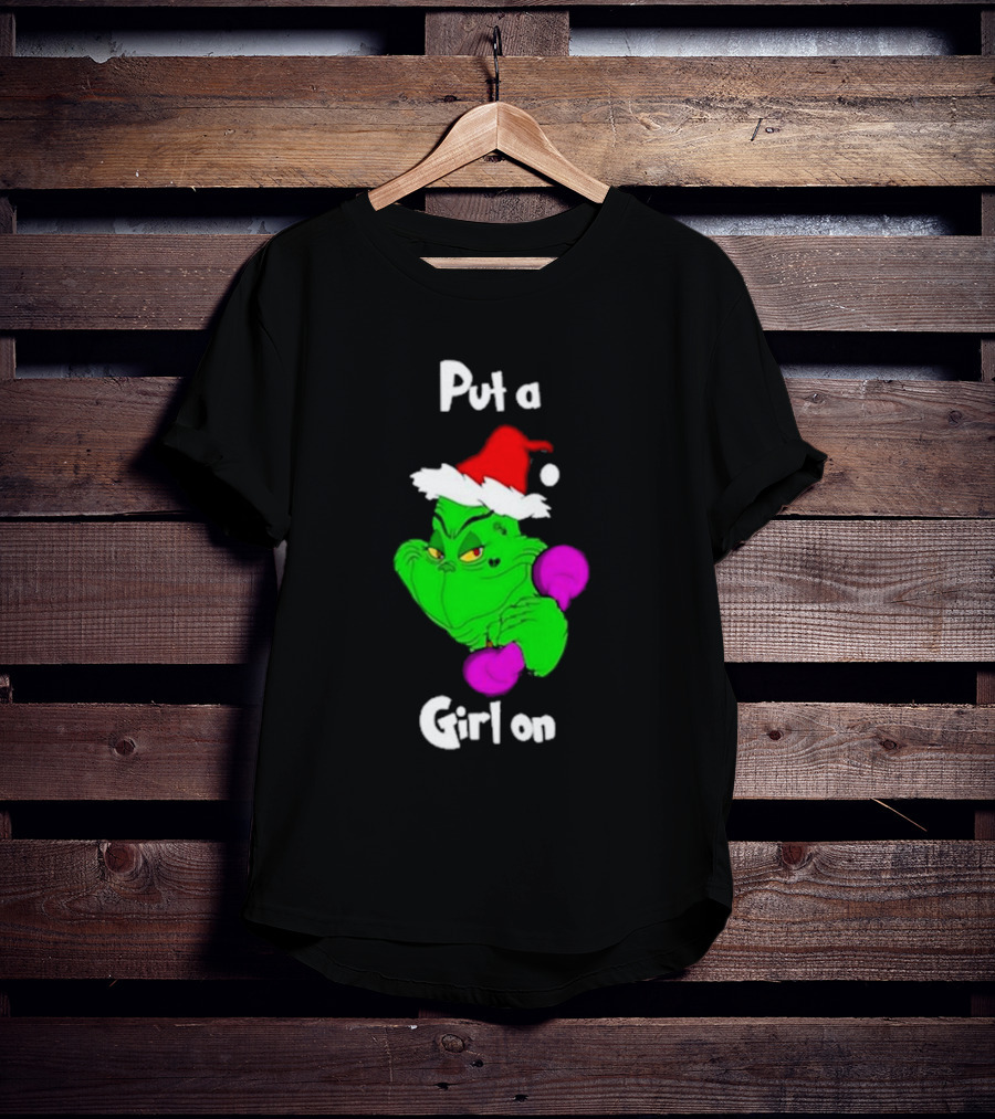 Grinch Boxing Santa Hat Put A Girl On Christmas T-Shirt