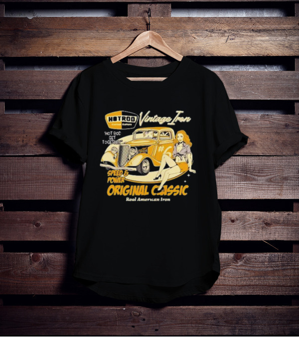 Hot Rod Vintage Iron Speed And Power Original Classic Real American Iron T-Shirt