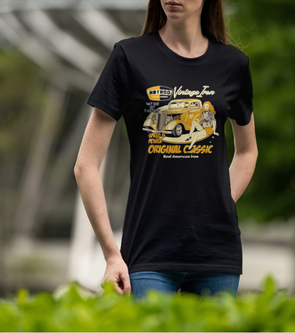 Hot Rod Vintage Iron Speed And Power Original Classic Real American Iron T-Shirt