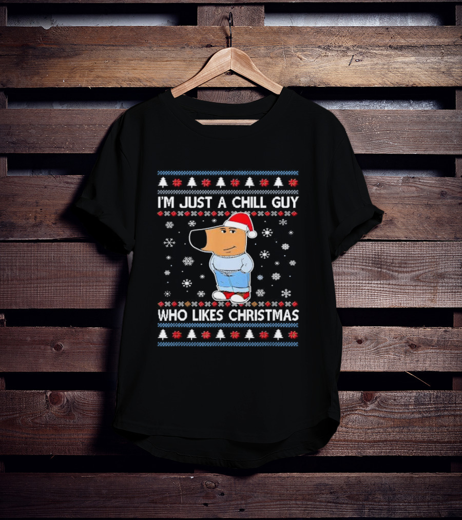 I'm Just A Chill Guy Who Likes Christmas Ugly Sweater Style Snowflakes And Santa Hat T-Shirt