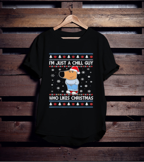 I'm Just A Chill Guy Who Likes Christmas Ugly Sweater Style Snowflakes And Santa Hat T-Shirt