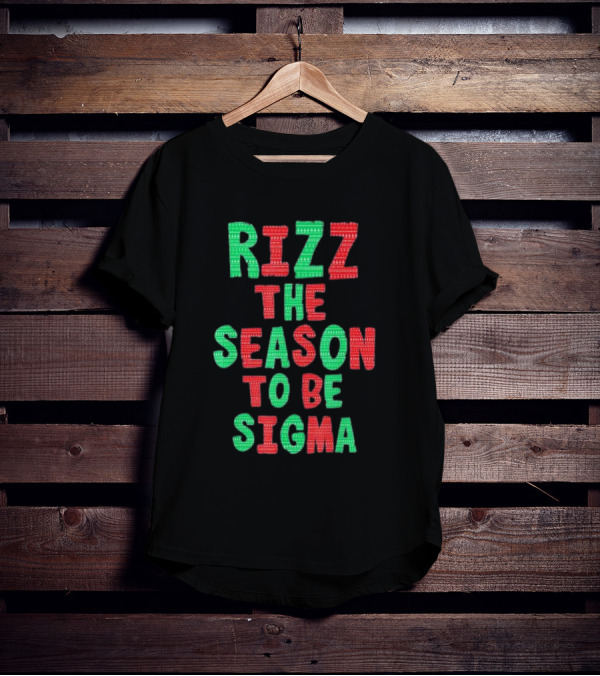 Rizz The Season To Be Sigma Christmas T-Shirt