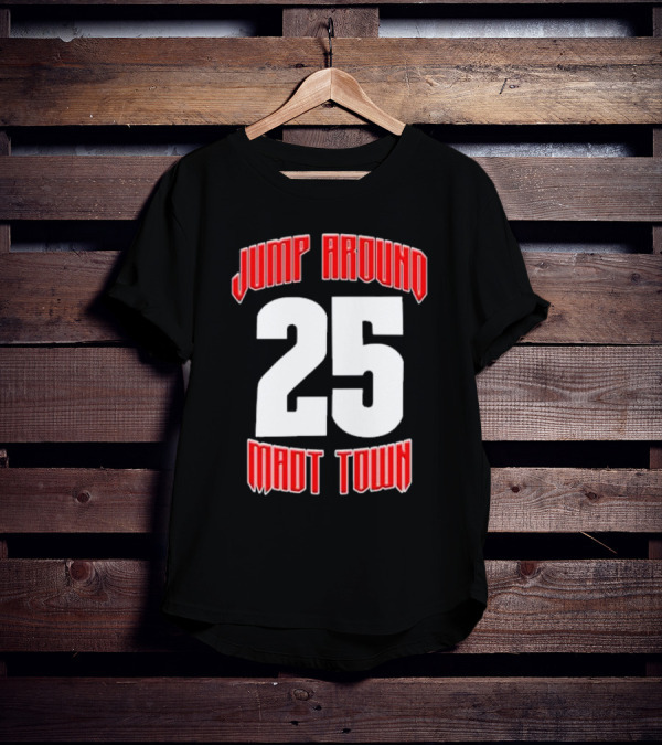 Jump Around 25 Mad Town T-Shirt