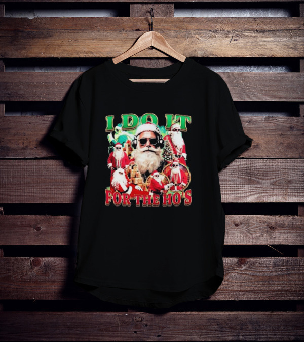 Santa Claus I Do It For The Ho’s DJ Style With Sunglasses And Headphones T-Shirt