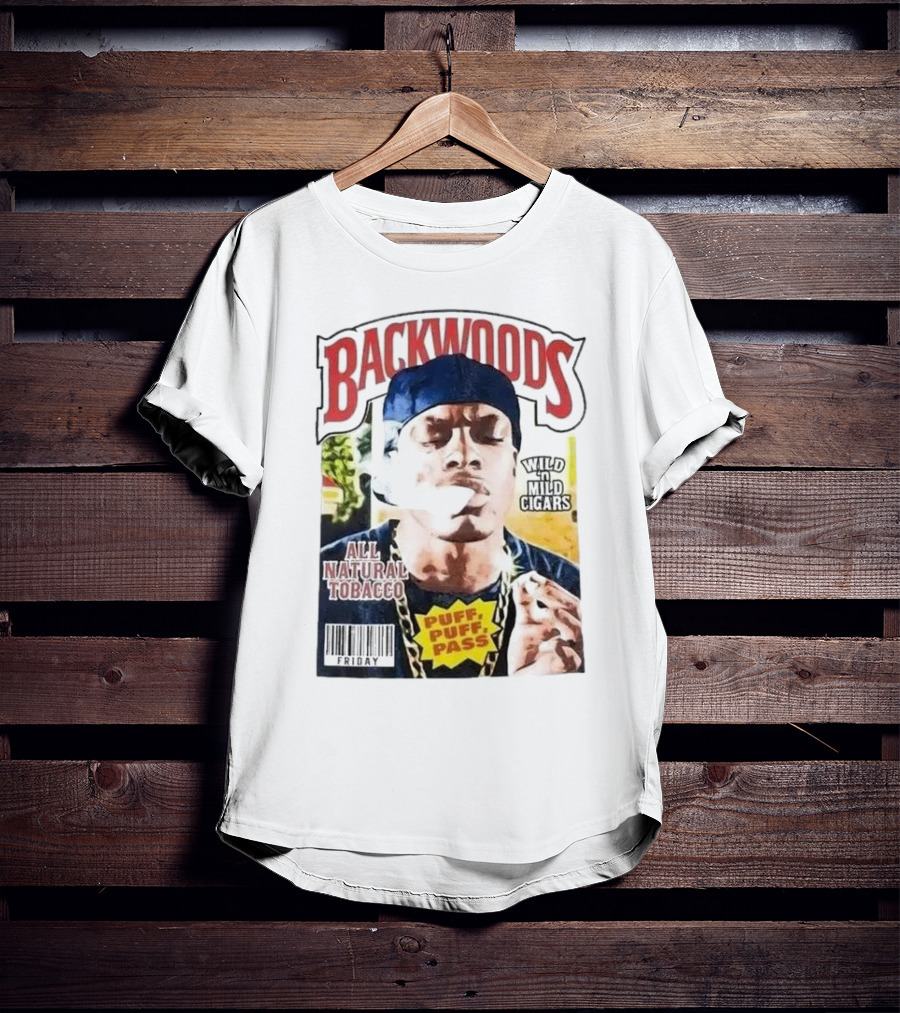 Backwoods All Natural Tobacco Wild N Mild Cigars Puff Puff Pass Friday T-Shirt