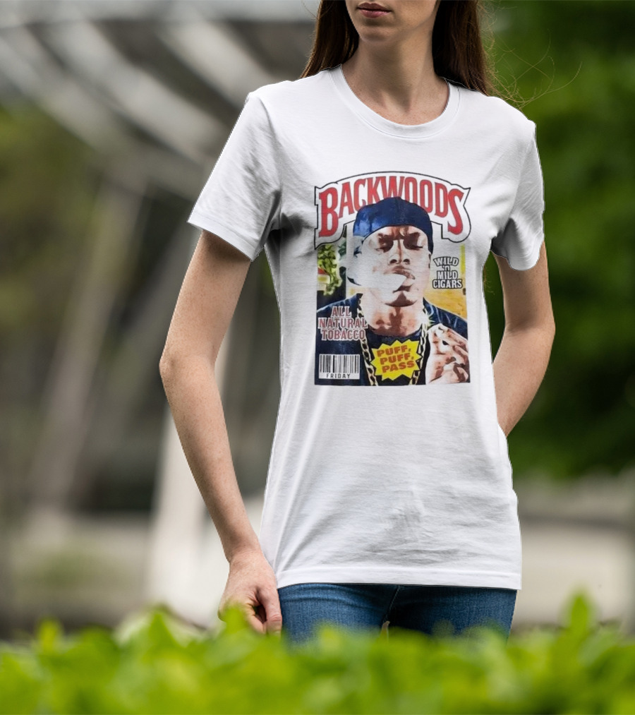 Backwoods All Natural Tobacco Wild N Mild Cigars Puff Puff Pass Friday T-Shirt