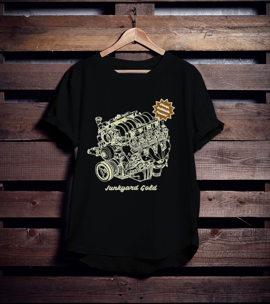 Cheap Reliable Power Junkyard Gold Engine T-Shirt