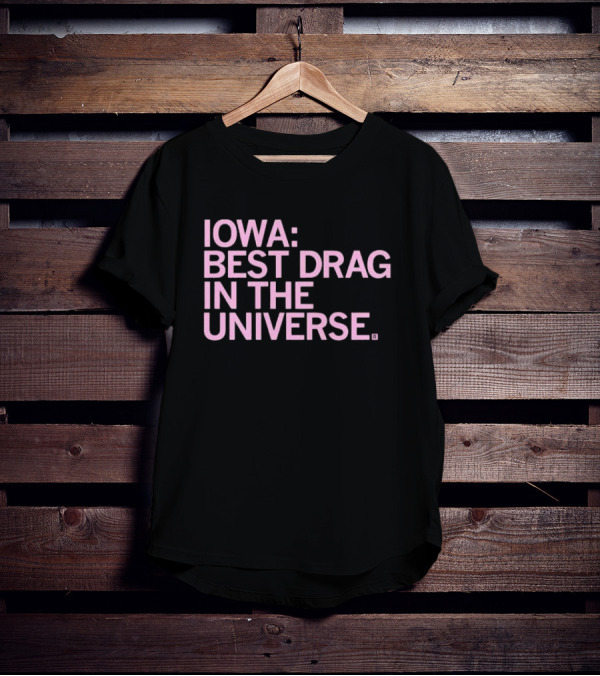 Iowa: Best Drag In The Universe T-Shirt