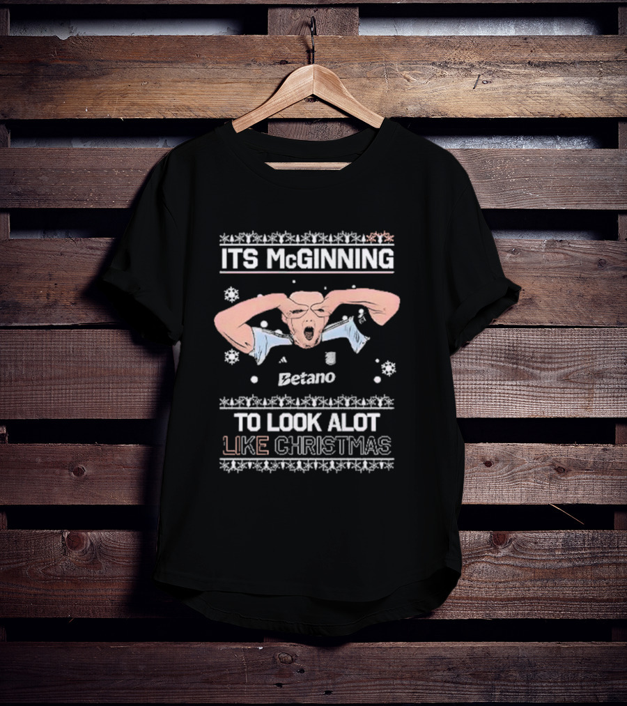 ITS McGINNING TO LOOK ALOT LIKE CHRISTMAS Betano T-Shirt