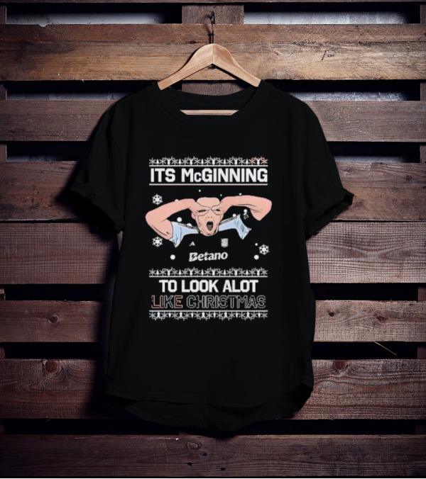 ITS McGINNING TO LOOK ALOT LIKE CHRISTMAS Betano T-Shirt