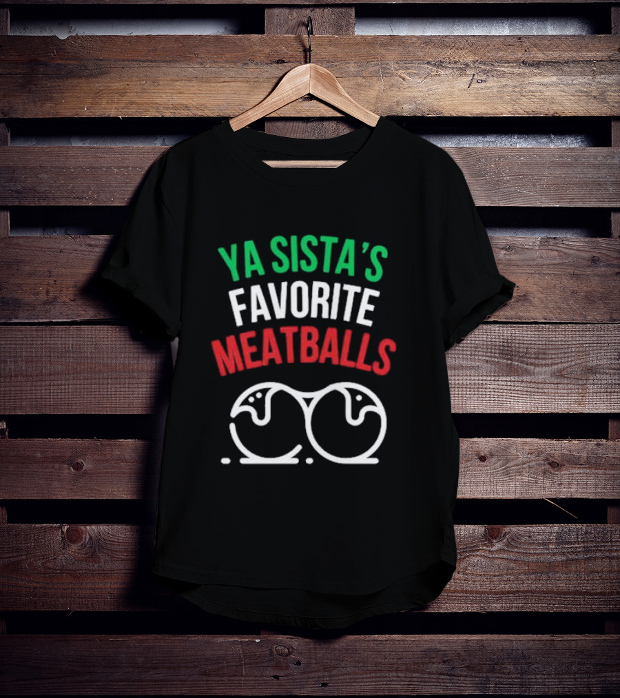 Ya Sista’s Favorite Meatballs Italian Flag Colors Double Meatballs T-Shirt