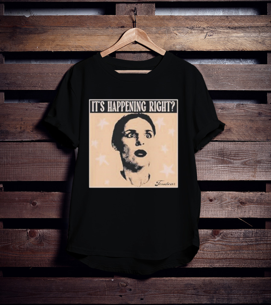 It's Happening Right Tessdar Stars Face Livestream T-Shirt