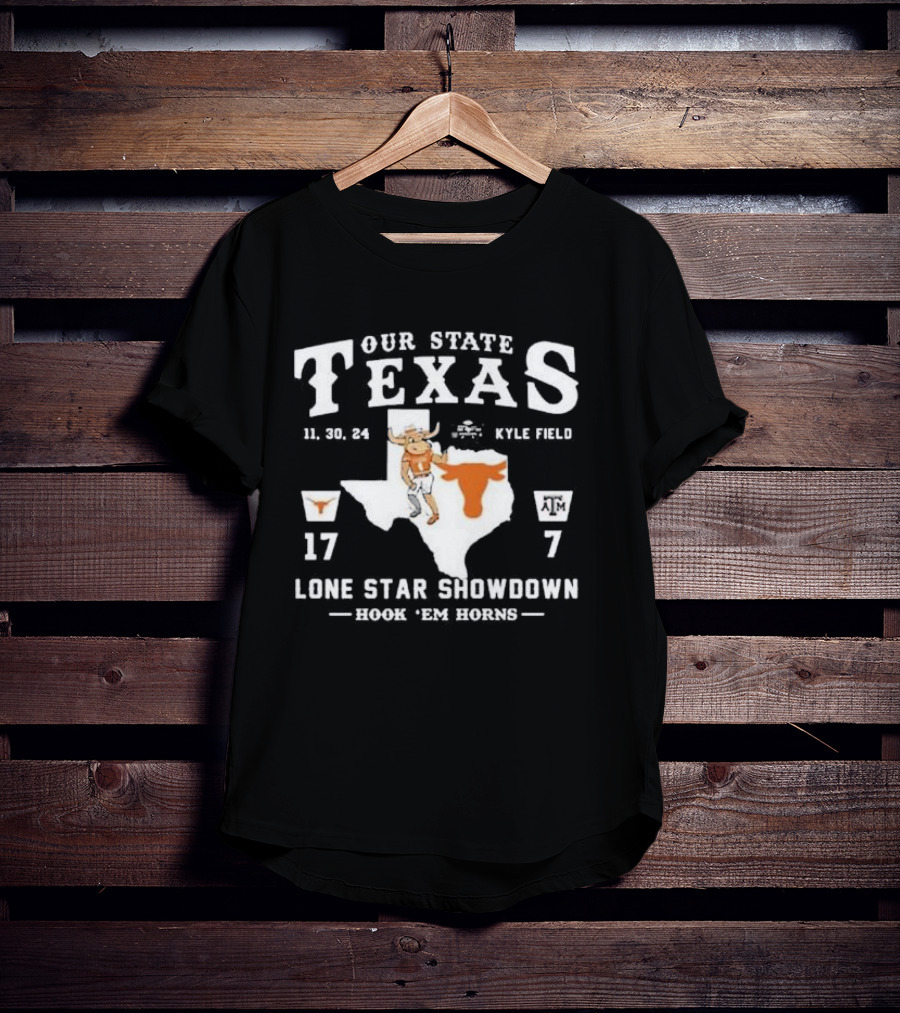 OUR STATE TEXAS LONE STAR SHOWDOWN 11 30 24 KYLE FIELD HOOK 'EM HORNS 17 7 T-Shirt