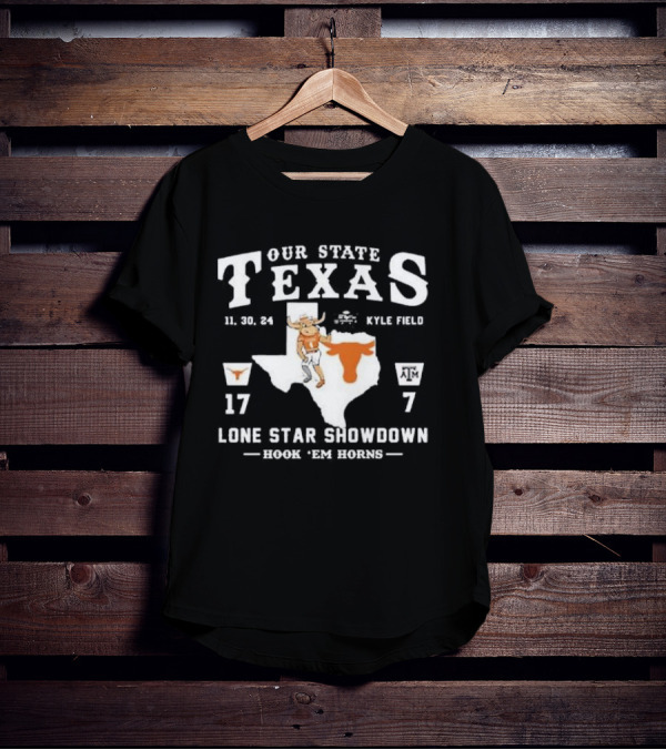 OUR STATE TEXAS LONE STAR SHOWDOWN 11 30 24 KYLE FIELD HOOK 'EM HORNS 17 7 T-Shirt