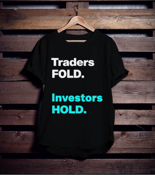 Traders Fold Investors Hold T-Shirt