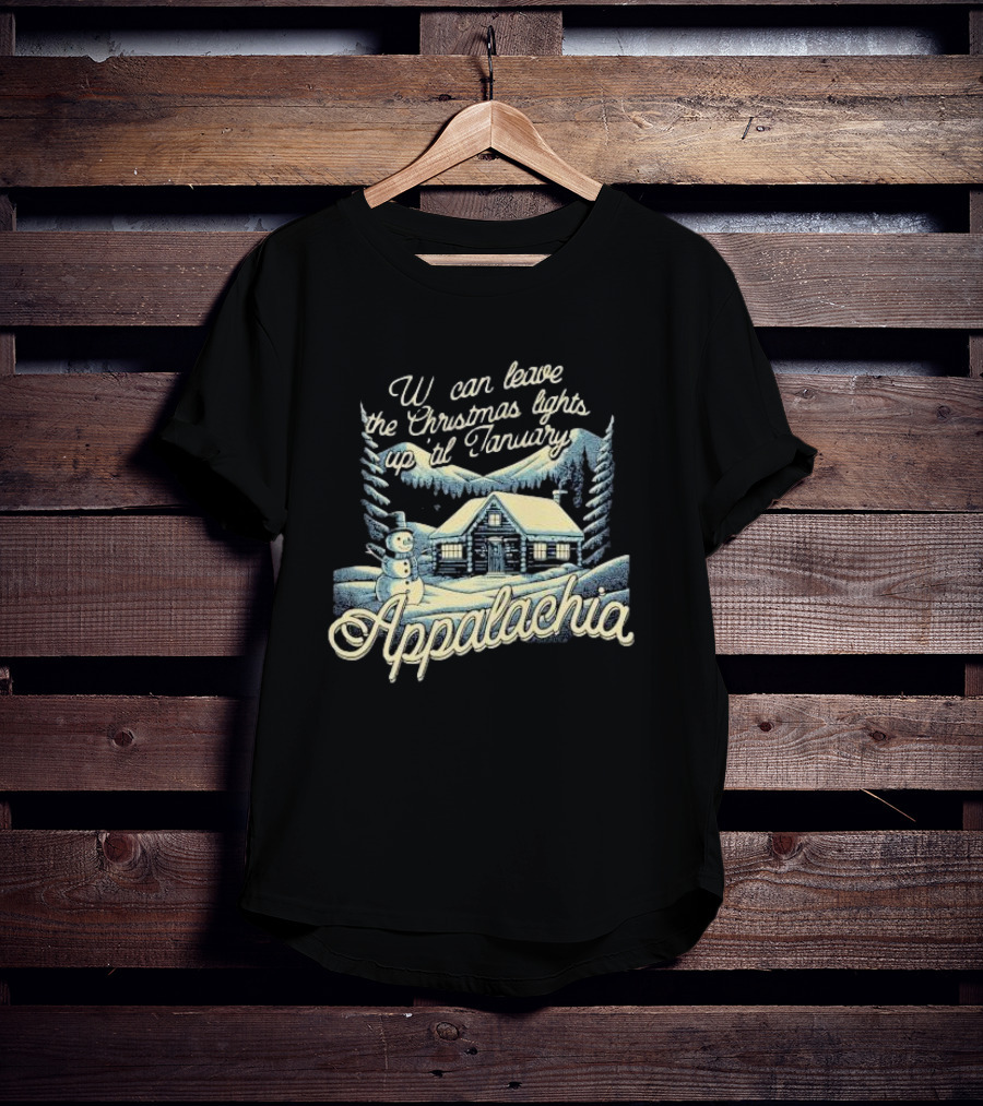 We Can Leave The Christmas Lights Up Til January Appalachia Snowy Cabin And Snowman Scene T-Shirt