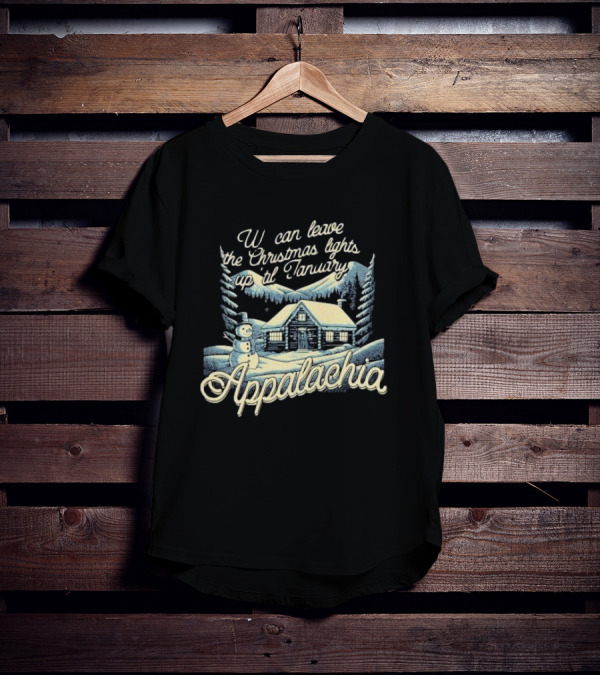 We Can Leave The Christmas Lights Up Til January Appalachia Snowy Cabin And Snowman Scene T-Shirt