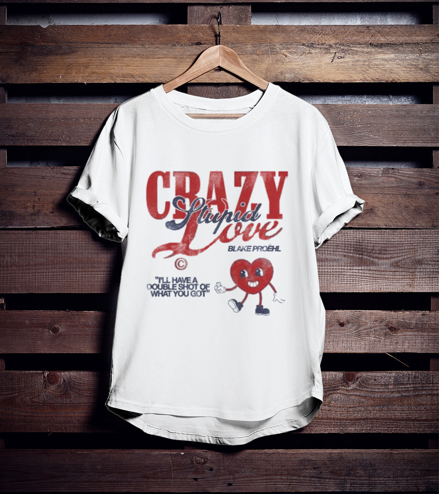 Blake Proehl Crazy Stupid Love Heart Character I'll Have A Double Shot Of What You Got T-Shirt