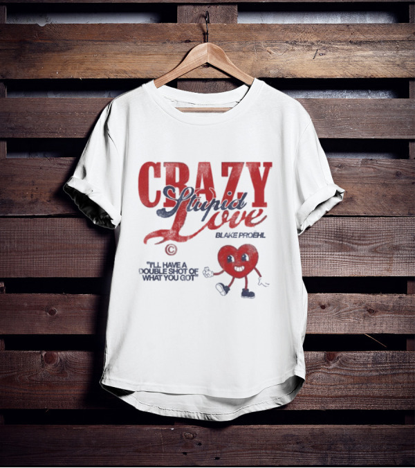 Blake Proehl Crazy Stupid Love Heart Character I'll Have A Double Shot Of What You Got T-Shirt