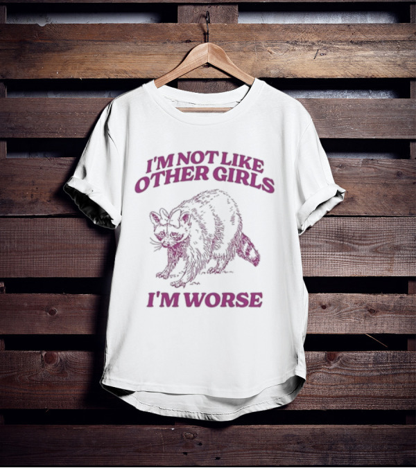 I'm Not Like Other Girls I'm Worse With Cat T-Shirt