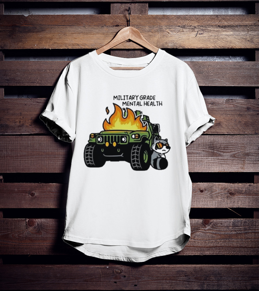 MILITARY GRADE MENTAL HEALTH RACOON WITH FLAMING ARMY VEHICLE T-Shirt