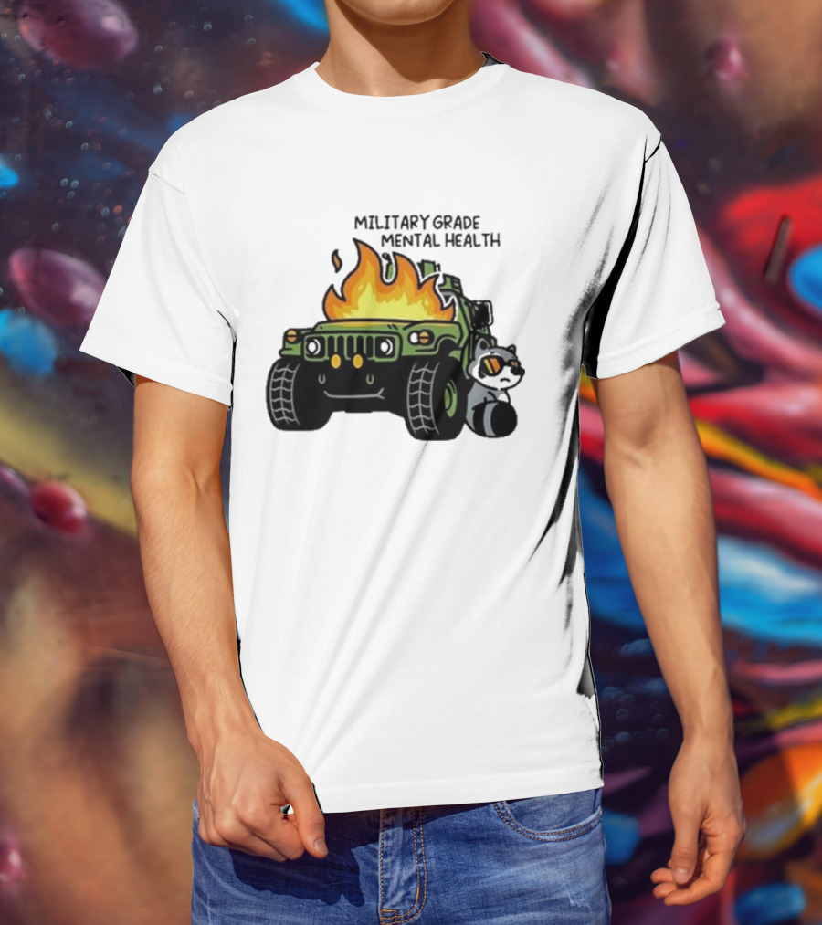 MILITARY GRADE MENTAL HEALTH RACOON WITH FLAMING ARMY VEHICLE T-Shirt