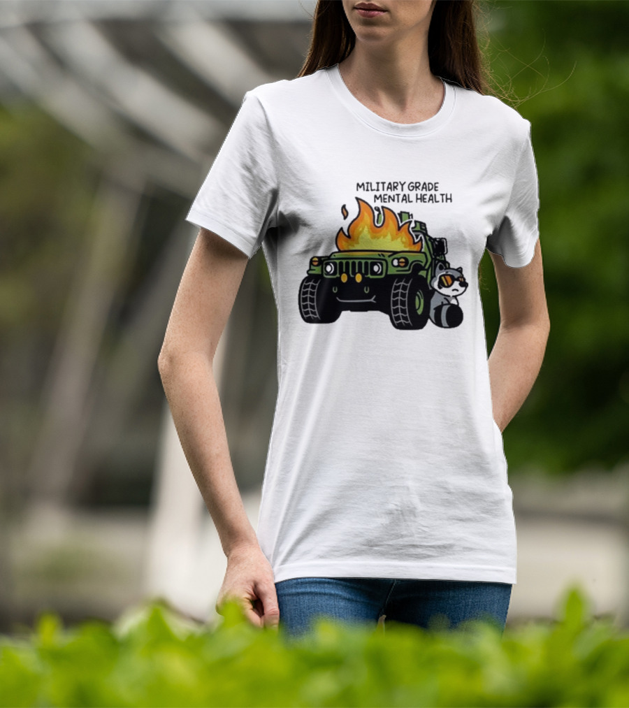 MILITARY GRADE MENTAL HEALTH RACOON WITH FLAMING ARMY VEHICLE T-Shirt
