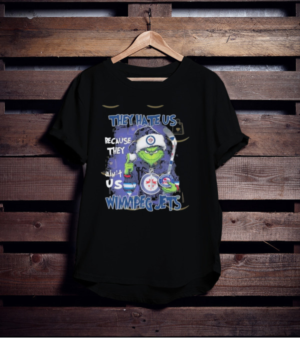 They Hate Us Because They Ain’t Us Winnipeg Jets Grinch Hockey Fan T-Shirt