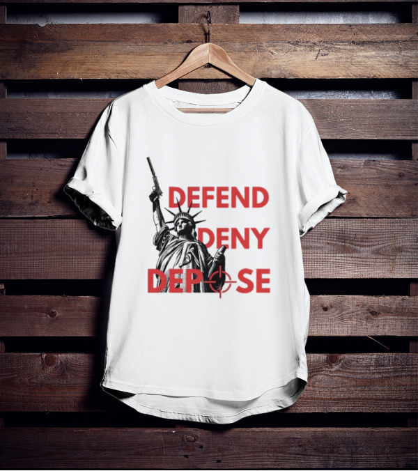 Defend Deny Depose Statue Of Liberty Gun Image T-Shirt
