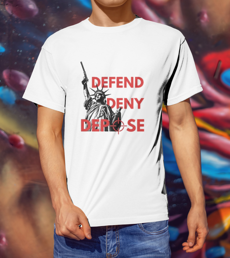 Defend Deny Depose Statue Of Liberty Gun Image T-Shirt