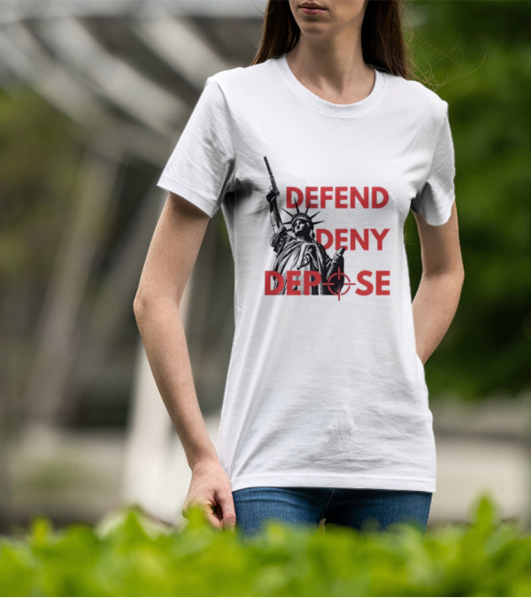 Defend Deny Depose Statue Of Liberty Gun Image T-Shirt