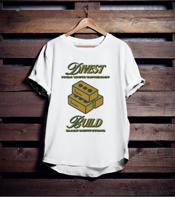 Divest From White Supremacy Build Black Institutions T-Shirt