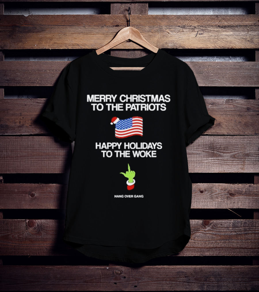 Merry Christmas To The Patriots Happy Holidays To The Woke Hang Over Gang Flag Santa Hat Grinch Hand T-Shirt