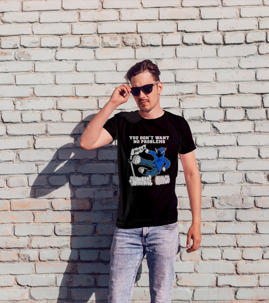 You Don’t Want No Problems Beat LA SunamI X Quakes T-Shirt
