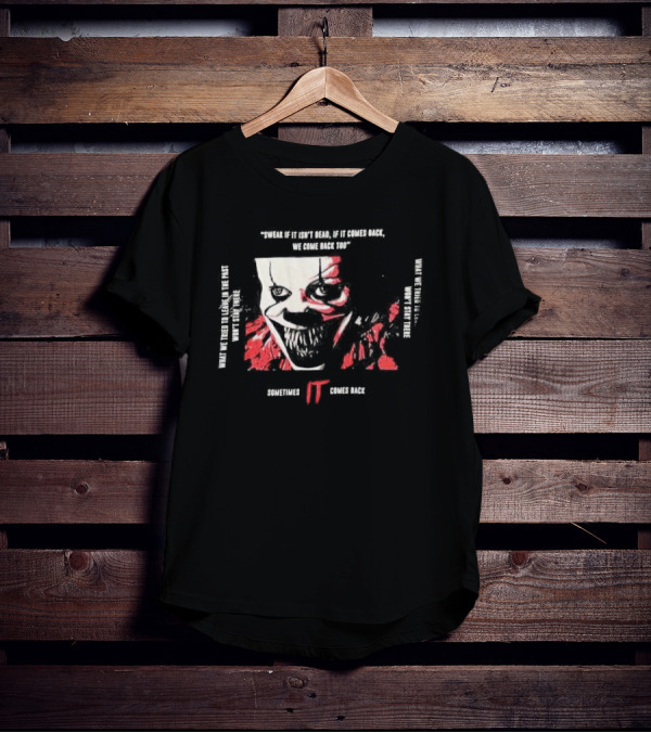 Swear If It Isn't Dead Sometimes IT Comes Back T-Shirt