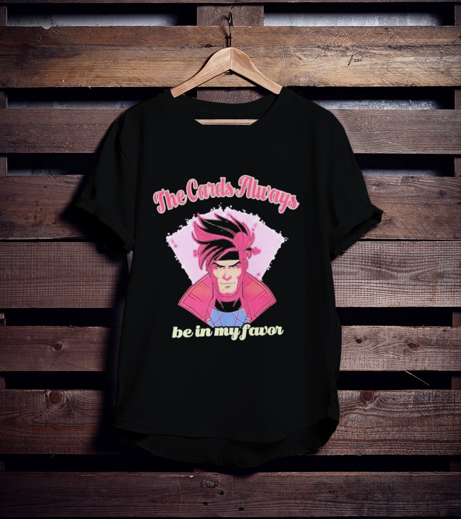 The Cards Always Be In My Favor Gambit Inspired T-Shirt