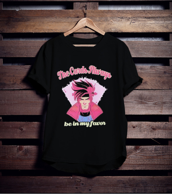 The Cards Always Be In My Favor Gambit Inspired T-Shirt