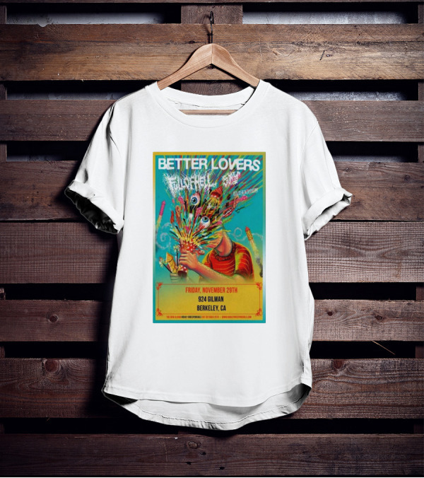 Better Lovers With Full Of Hell And End At 924 Gilman Berkeley CA Friday November 29th T-Shirt