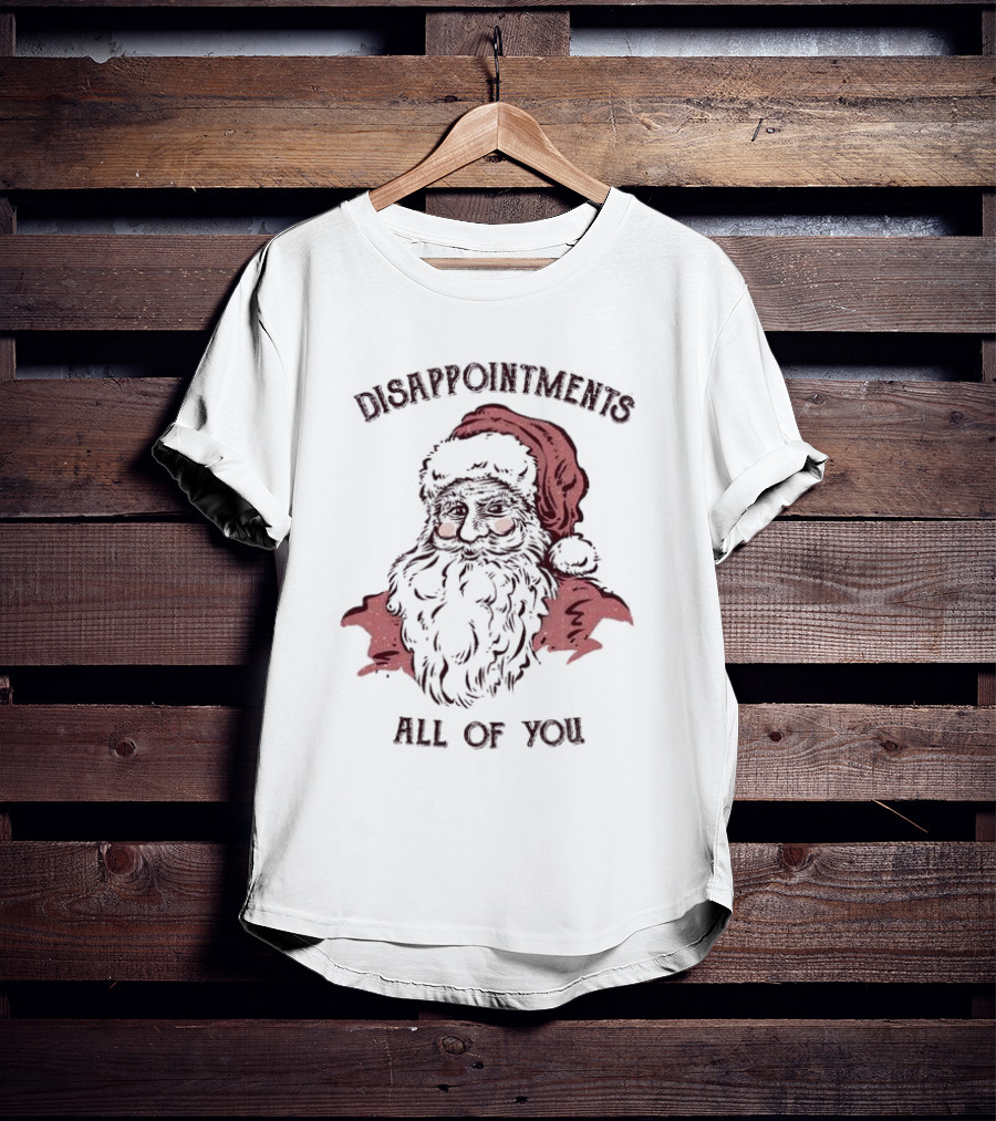 Disappointments All Of You Santa Claus T-Shirt
