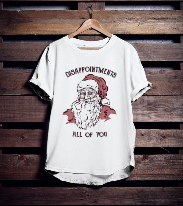 Disappointments All Of You Santa Claus T-Shirt